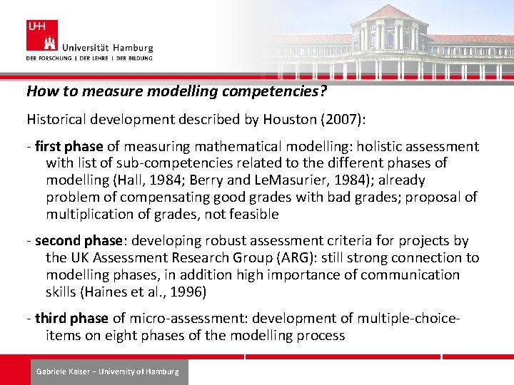 How to measure modelling competencies? Historical development described by Houston (2007): - first phase