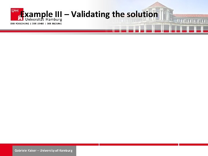Example III – Validating the solution Gabriele Kaiser – University of Hamburg 