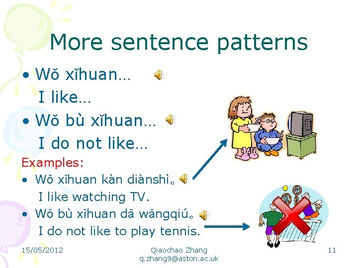 More sentence patterns • Wǒ xǐhuan… I like… • Wǒ bù xǐhuan… I do