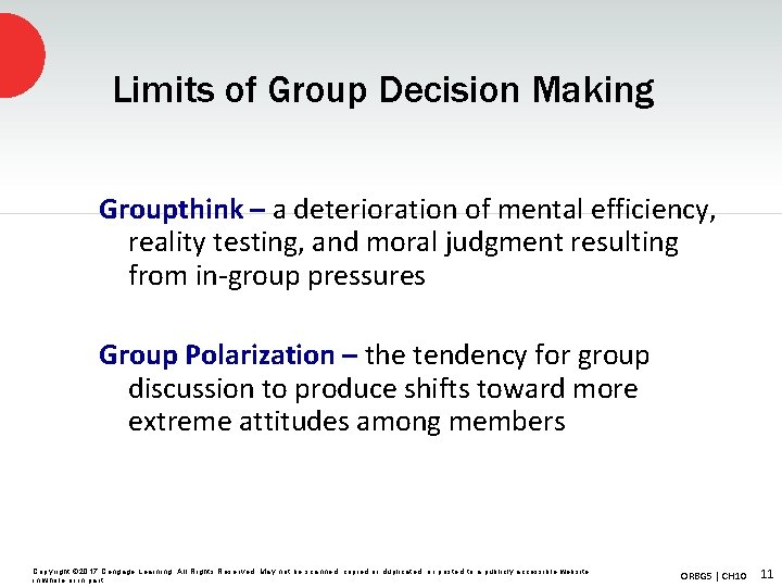 Limits of Group Decision Making Groupthink – a deterioration of mental efficiency, reality testing,