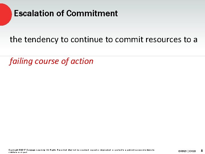 Escalation of Commitment the tendency to continue to commit resources to a failing course