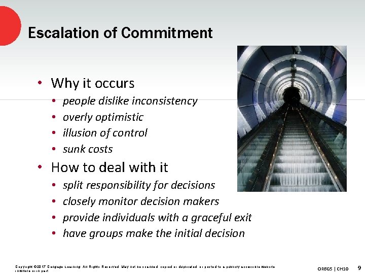 Escalation of Commitment • Why it occurs • • people dislike inconsistency overly optimistic