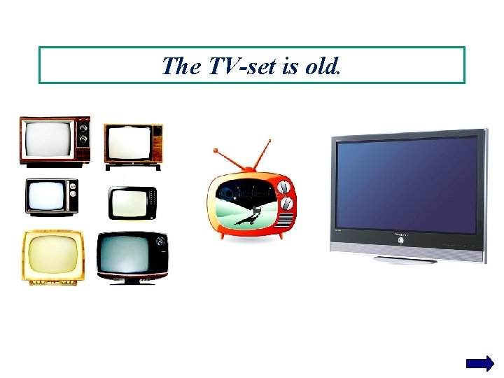 The TV-set is old. 