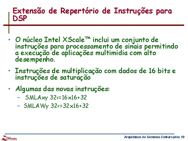 Extensão de Repertório de Instruções para DSP • O núcleo Intel XScale™ inclui um