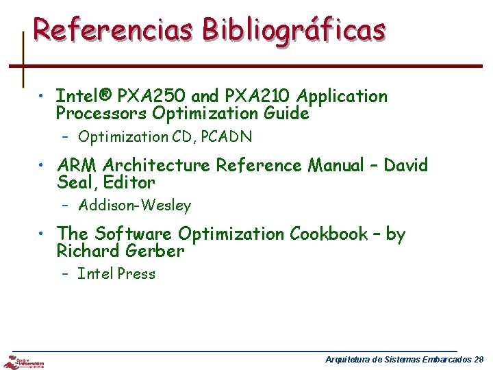 Referencias Bibliográficas • Intel® PXA 250 and PXA 210 Application Processors Optimization Guide –
