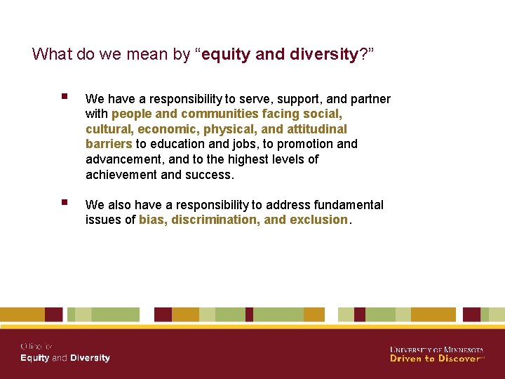 What do we mean by “equity and diversity? ” § We have a responsibility