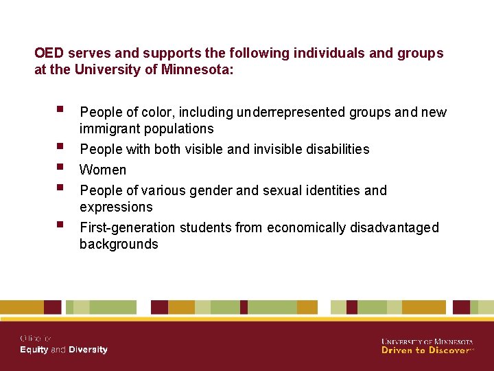 OED serves and supports the following individuals and groups at the University of Minnesota:
