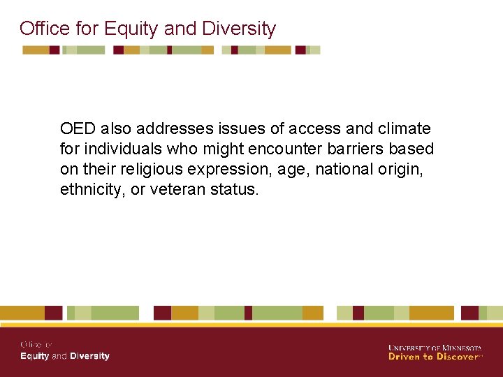 Office for Equity and Diversity OED also addresses issues of access and climate for
