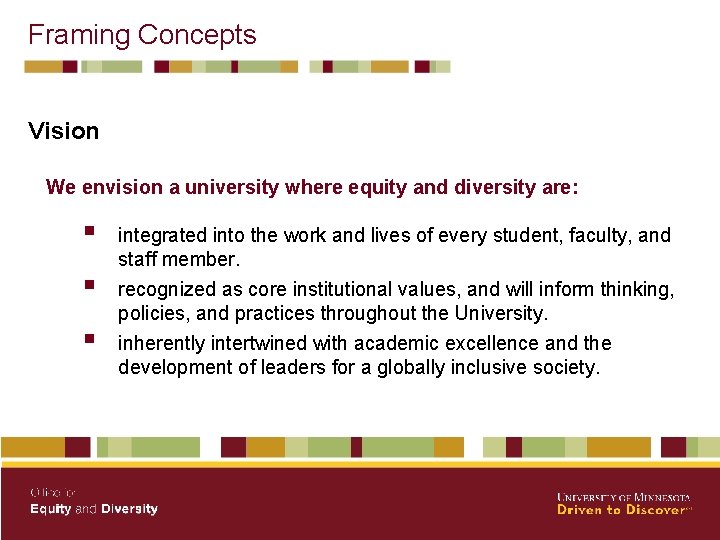 Framing Concepts Vision We envision a university where equity and diversity are: § §