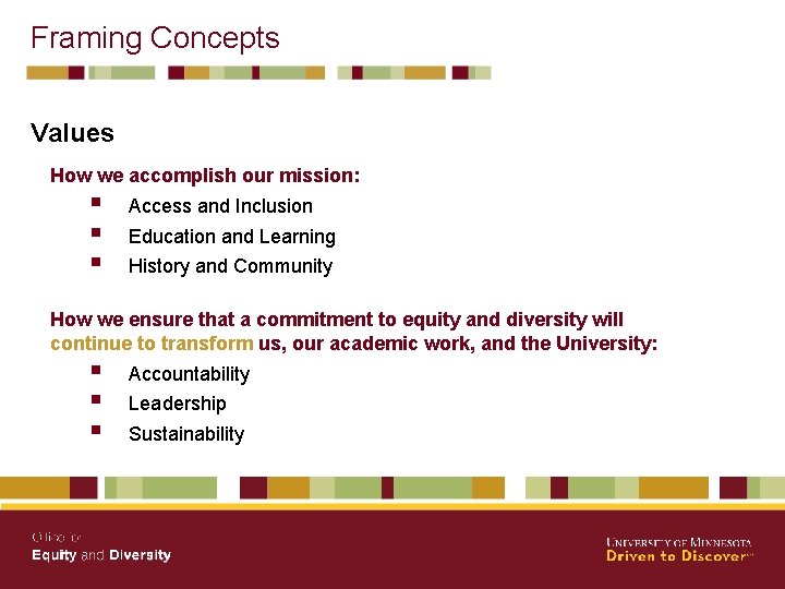 Framing Concepts Values How we accomplish our mission: § § § Access and Inclusion