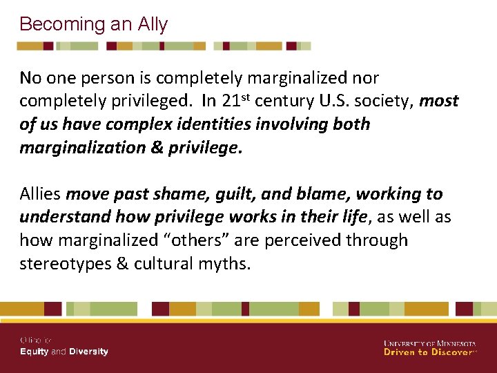 Becoming an Ally No one person is completely marginalized nor completely privileged. In 21