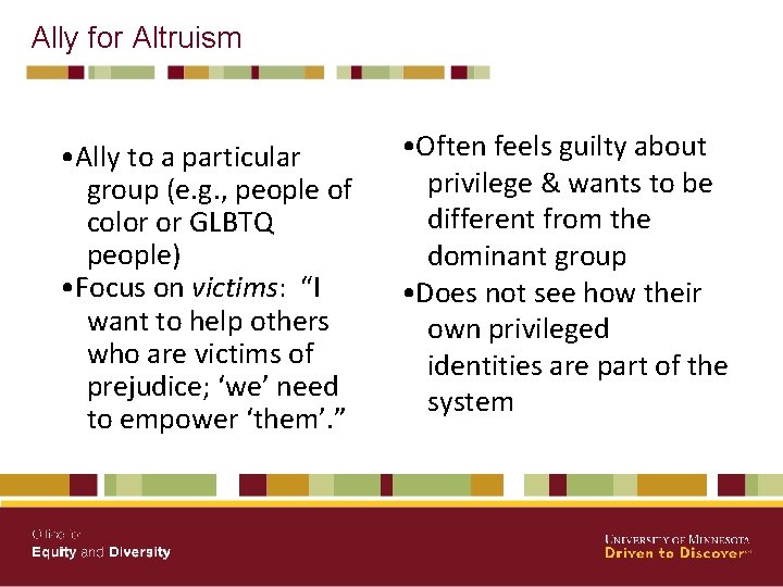 Ally for Altruism • Ally to a particular group (e. g. , people of