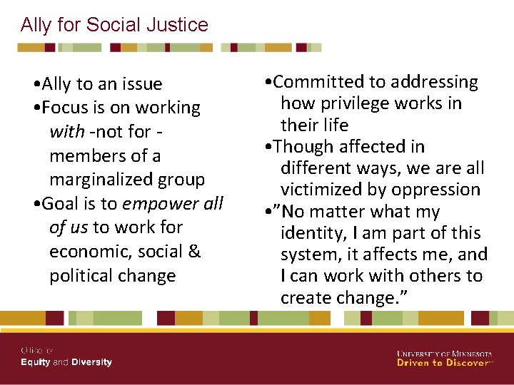 Ally for Social Justice • Ally to an issue • Focus is on working