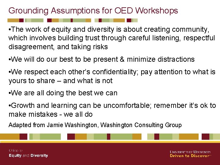 Grounding Assumptions for OED Workshops • The work of equity and diversity is about