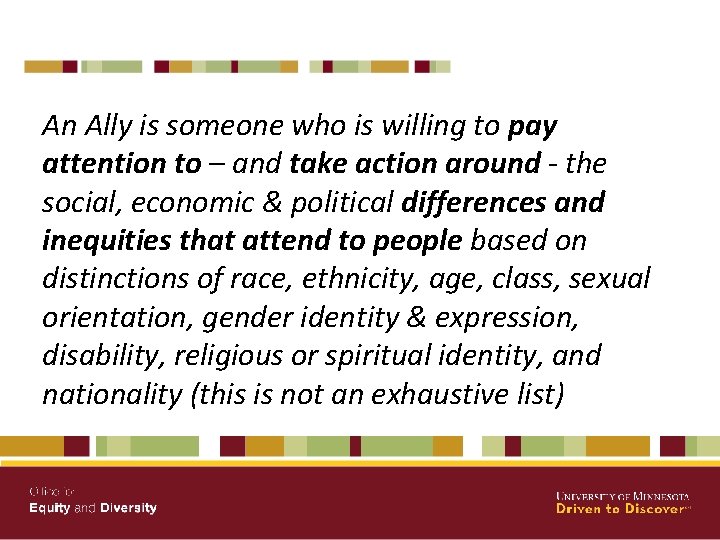 An Ally is someone who is willing to pay attention to – and take