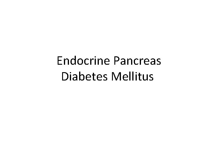 Endocrine Pancreas Diabetes Mellitus 