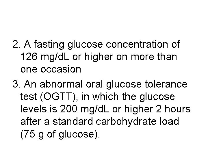 2. A fasting glucose concentration of 126 mg/d. L or higher on more than