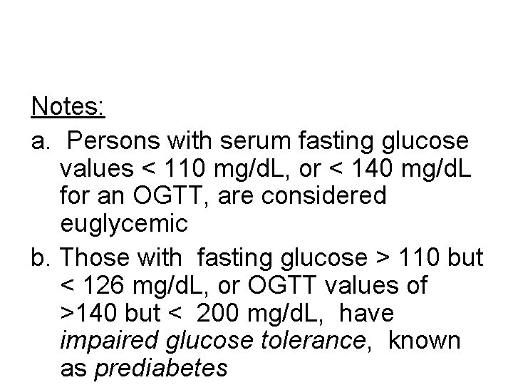 Notes: a. Persons with serum fasting glucose values < 110 mg/d. L, or <