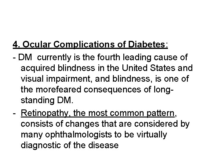 4. Ocular Complications of Diabetes: - DM currently is the fourth leading cause of
