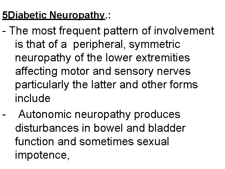 5 Diabetic Neuropathy. : - The most frequent pattern of involvement is that of