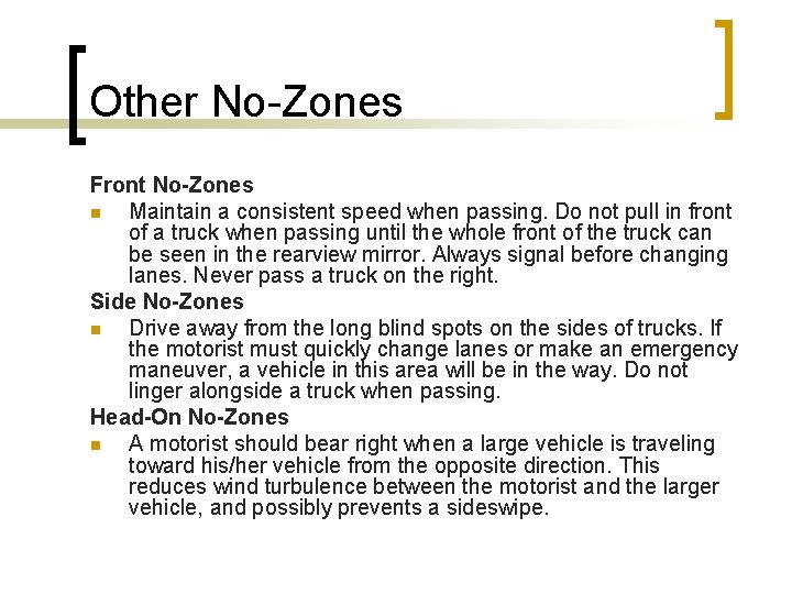 Other No-Zones Front No-Zones n Maintain a consistent speed when passing. Do not pull