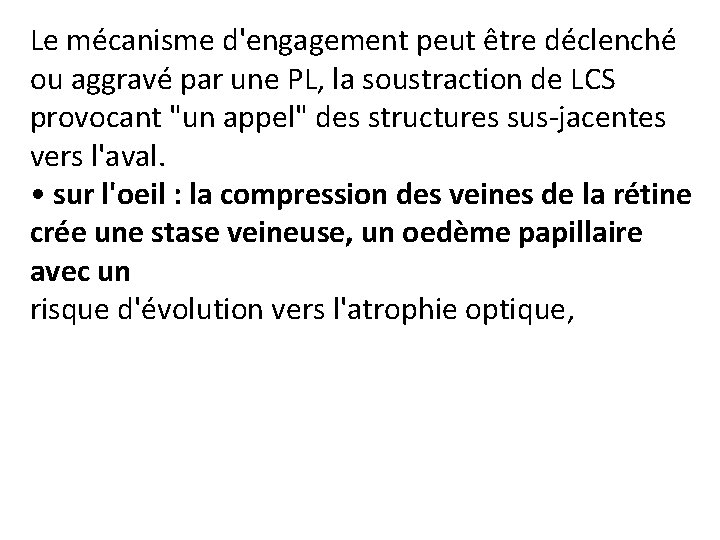 Le mécanisme d'engagement peut être déclenché ou aggravé par une PL, la soustraction de