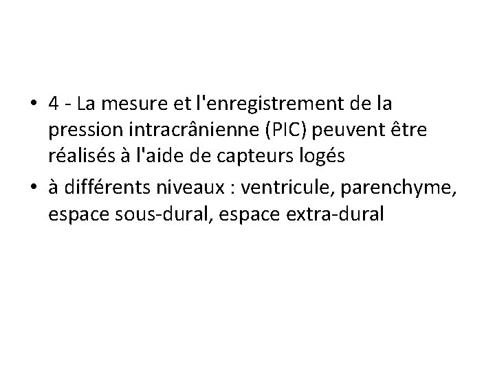  • 4 - La mesure et l'enregistrement de la pression intracrânienne (PIC) peuvent