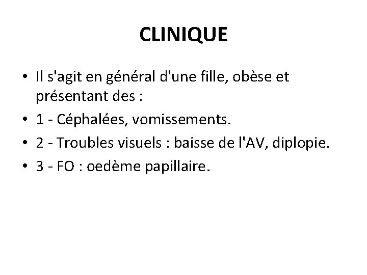 CLINIQUE • Il s'agit en général d'une fille, obèse et présentant des : •