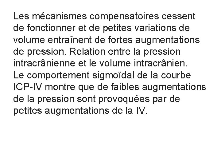 Les mécanismes compensatoires cessent de fonctionner et de petites variations de volume entraînent de