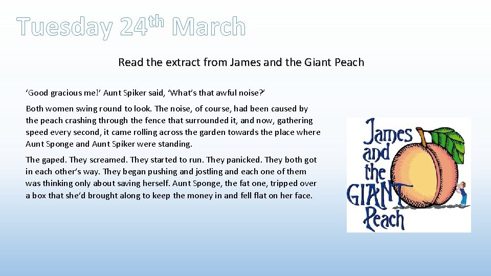 Tuesday th 24 March Read the extract from James and the Giant Peach ‘Good