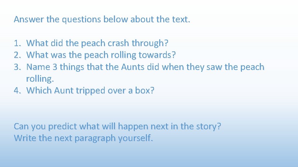 Answer the questions below about the text. 1. 2. 3. What did the peach