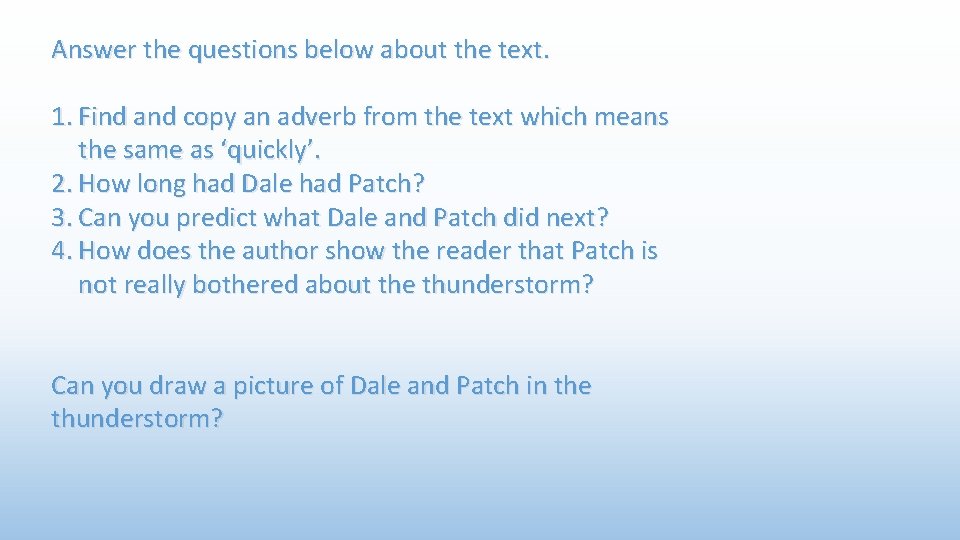 Answer the questions below about the text. 1. Find and copy an adverb from