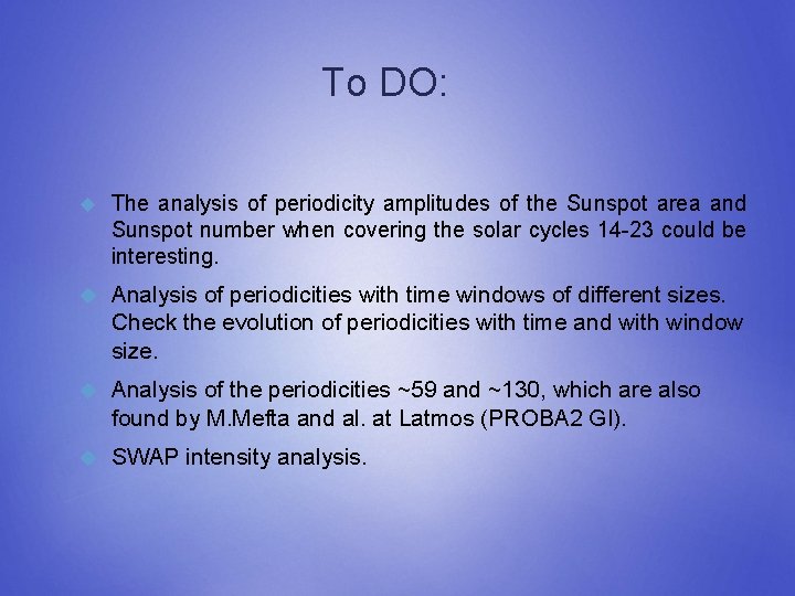 To DO: The analysis of periodicity amplitudes of the Sunspot area and Sunspot number