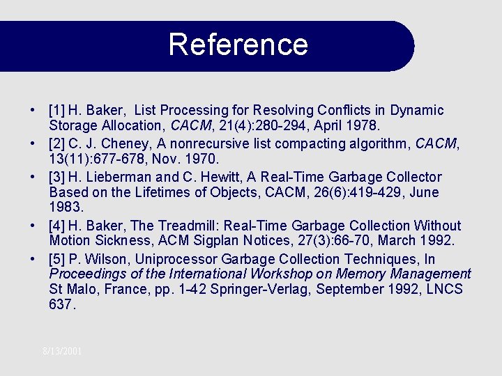 Reference • [1] H. Baker, List Processing for Resolving Conflicts in Dynamic Storage Allocation,