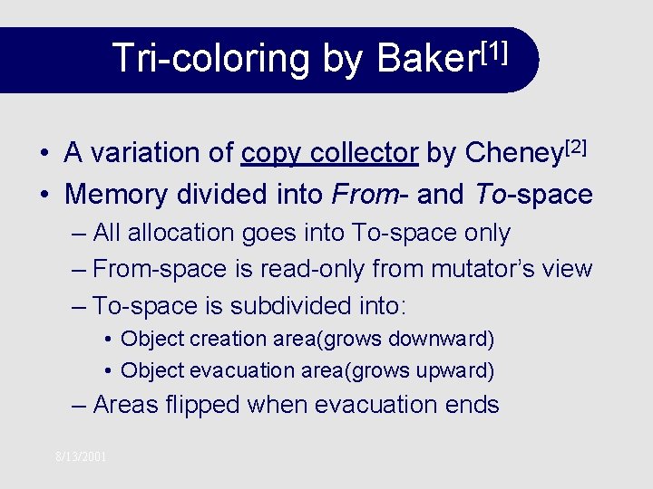 Tri-coloring by Baker[1] • A variation of copy collector by Cheney[2] • Memory divided