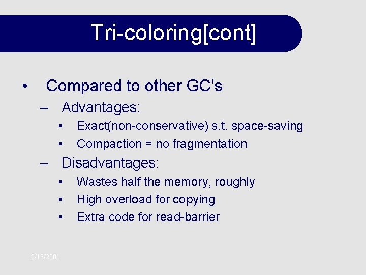 Tri-coloring[cont] • Compared to other GC’s – Advantages: • • Exact(non-conservative) s. t. space-saving