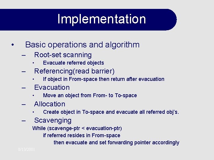 Implementation • Basic operations and algorithm – Root-set scanning • – Referencing(read barrier) •