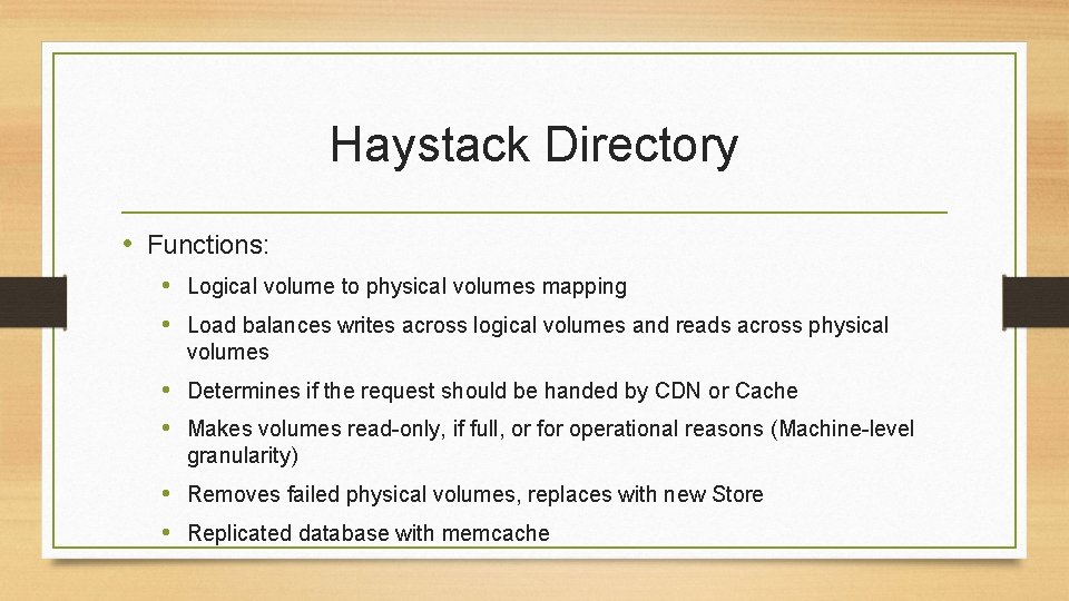 Haystack Directory • Functions: • Logical volume to physical volumes mapping • Load balances