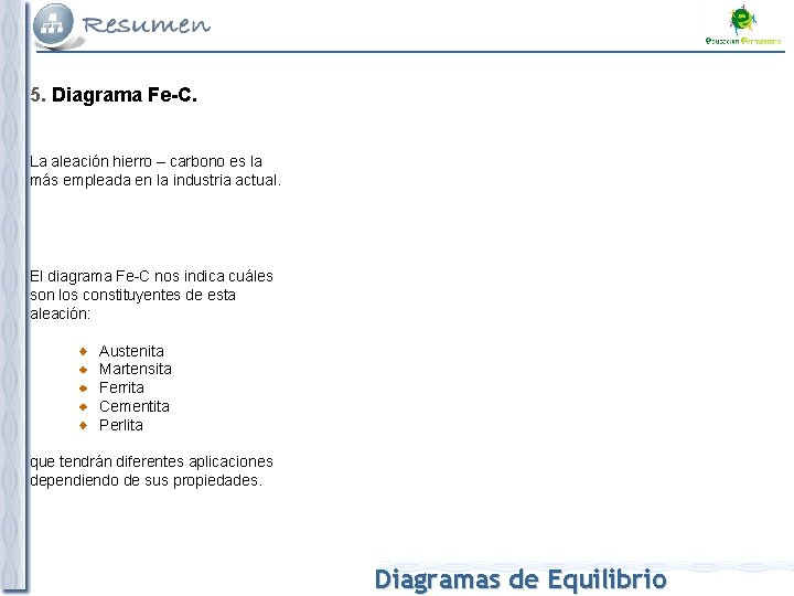 5. Diagrama Fe-C. La aleación hierro – carbono es la más empleada en la