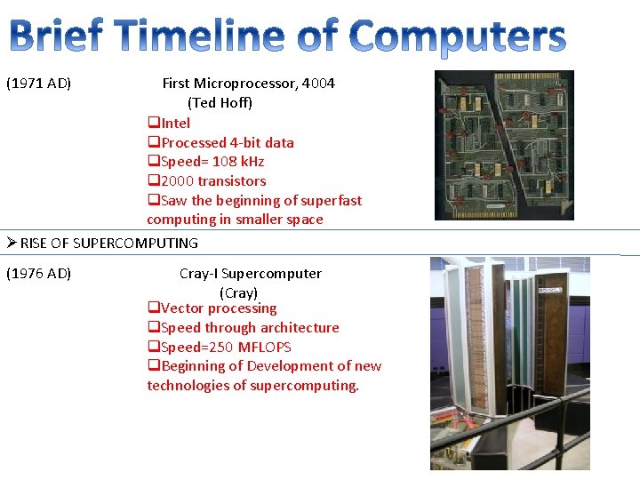 (1971 AD) First Microprocessor, 4004 (Ted Hoff) q. Intel q. Processed 4 -bit data