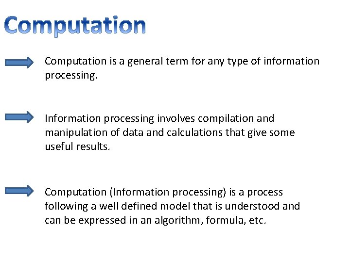 Computation is a general term for any type of information processing. Information processing involves