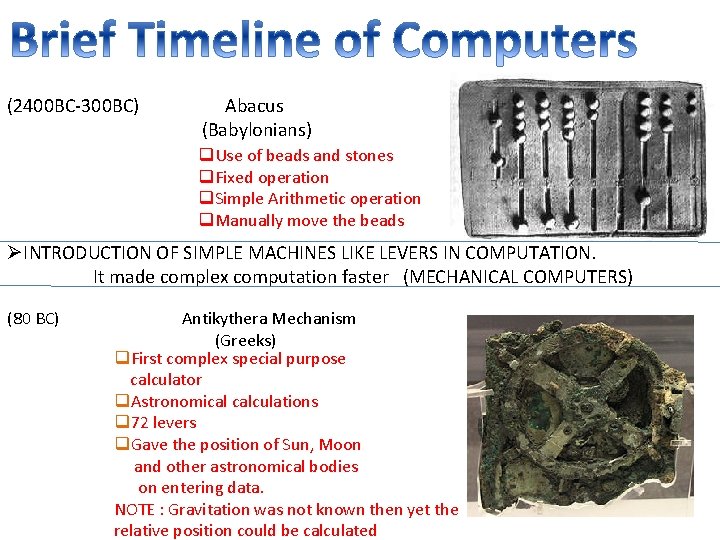 (2400 BC-300 BC) Abacus (Babylonians) q. Use of beads and stones q. Fixed operation