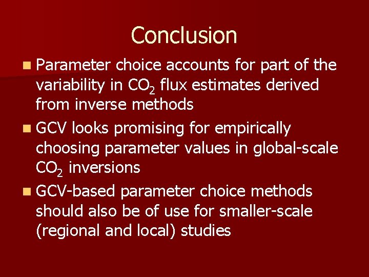 Conclusion n Parameter choice accounts for part of the variability in CO 2 flux