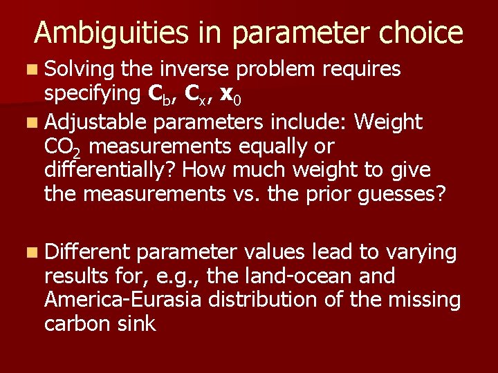 Ambiguities in parameter choice n Solving the inverse problem requires specifying Cb, Cx, x