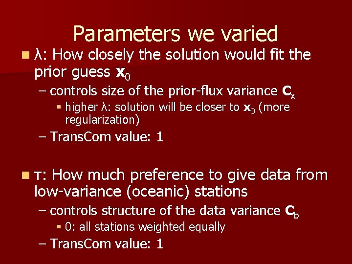 n λ: Parameters we varied How closely the solution would fit the prior guess