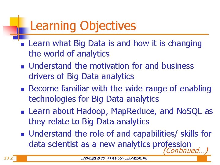 Learning Objectives n n n Learn what Big Data is and how it is