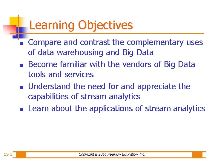 Learning Objectives n n 13 -3 Compare and contrast the complementary uses of data