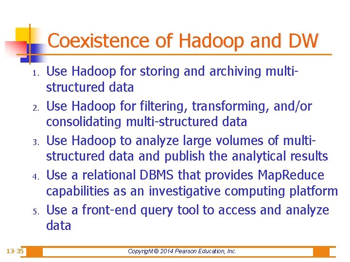 Coexistence of Hadoop and DW 1. 2. 3. 4. 5. 13 -35 Use Hadoop