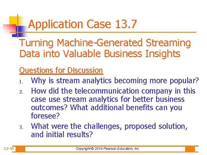 Application Case 13. 7 Turning Machine-Generated Streaming Data into Valuable Business Insights Questions for