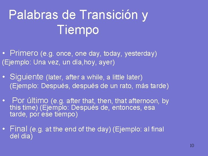 Palabras de Transición y Tiempo • Primero (e. g. once, one day, today, yesterday)